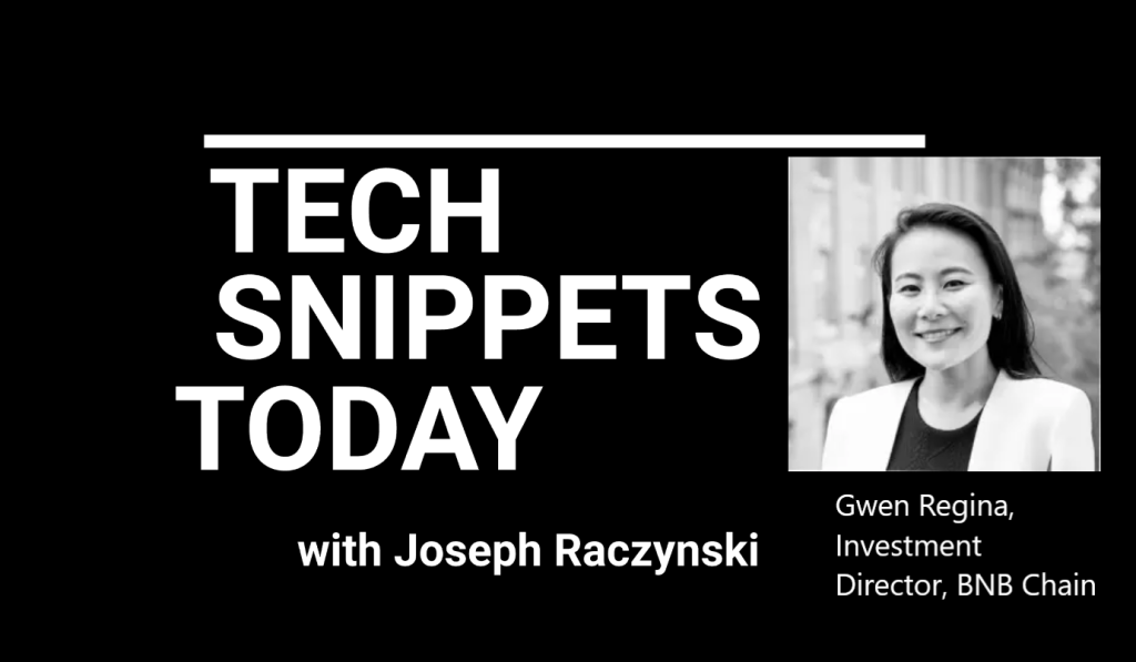 Tech Snippets Today – BNB Chain (Binance) – Gwen Regina, Investment Director with Joseph Raczynski