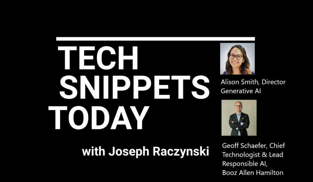 Tech Snippets Today – Alison Smith & Geoff Schaefer, Booz Allen Hamilton with Joseph Raczynski